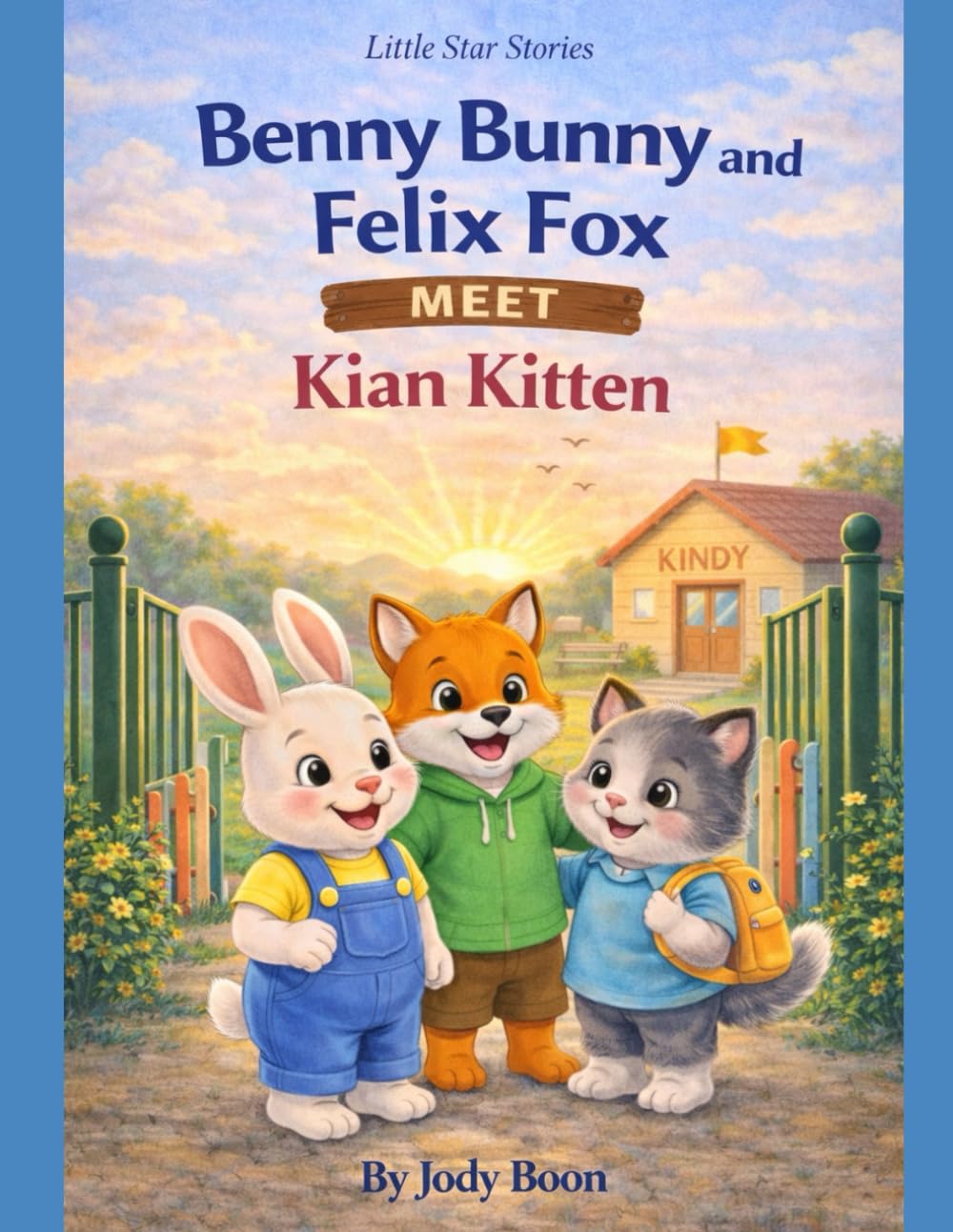 Benny Bunny and Felix Fox Meet Kian Kitten (Little star stories)