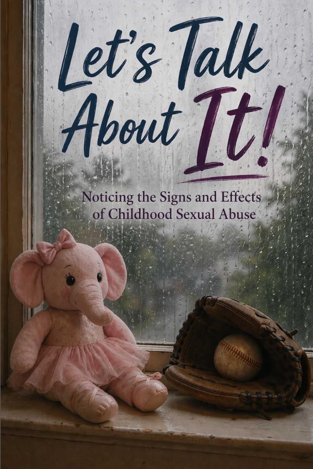 "Let's Talk About It": Noticing the Signs and Effects Of Childhood Sexual Abuse      Paperback – October 14, 2025