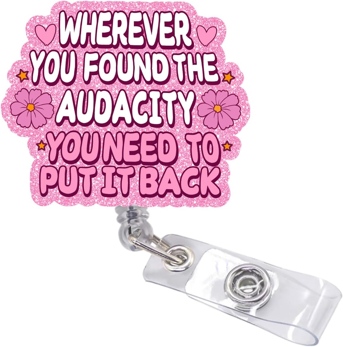 Funny Badge Holder Wherever You Found The Audacity You Need to Put It Back