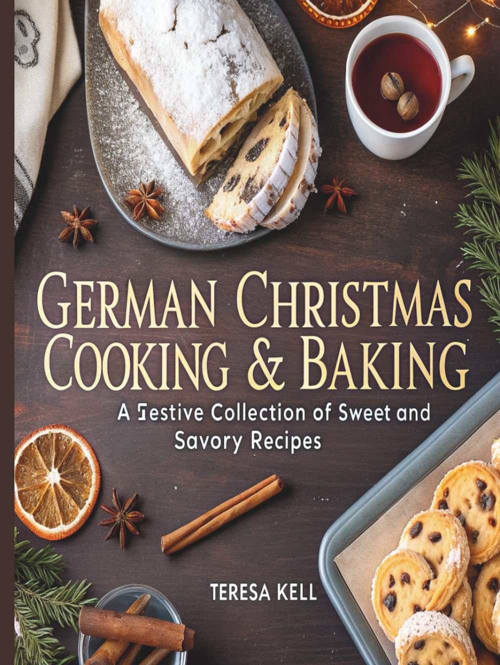 German Christmas Cooking & Baking: A Festive Collection of Sweet and Savory Recipes