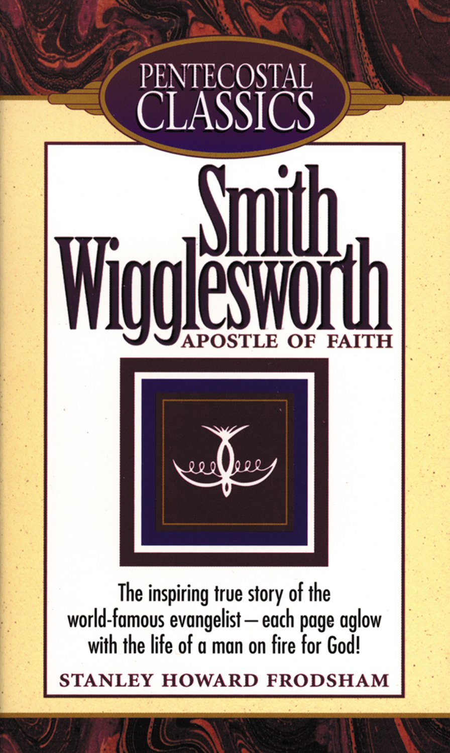 Buy Smith Wigglesworth: Apostle of Faith — BookShops.in