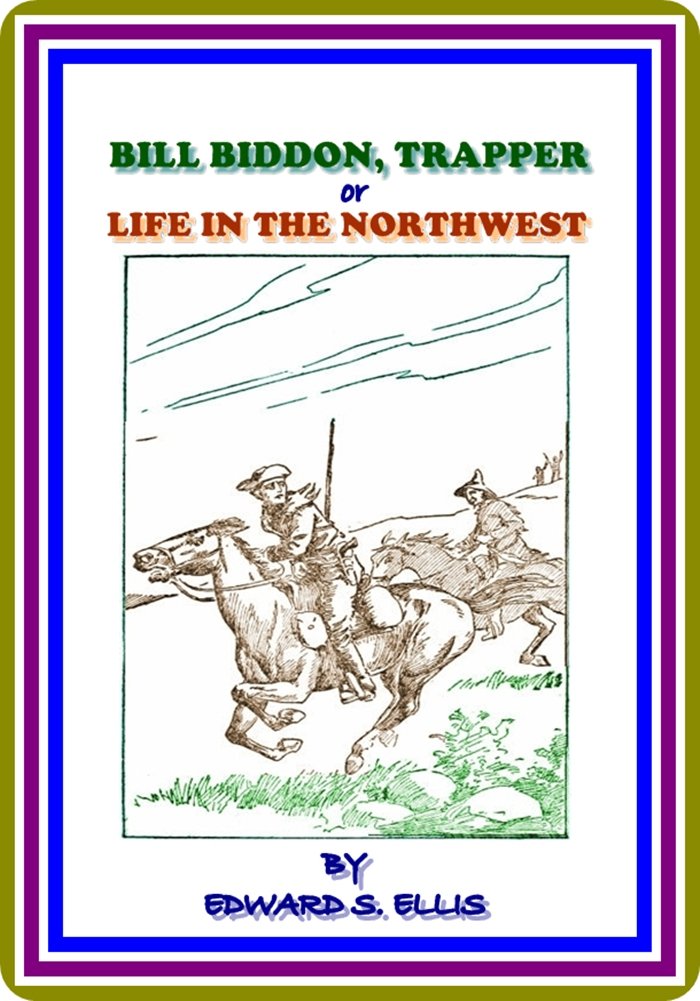 Bill Biddon, Trapper or Life in the Northwest