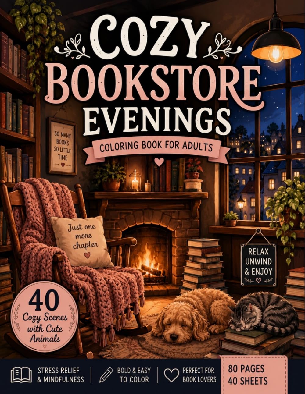 Cozy Bookstore Evening: Coloring book, 40 Relaxing Cozy Scenes with Cute Animals, Bookshops, Fireplaces, Reading Nooks and Stress Reliving Designs for Adults