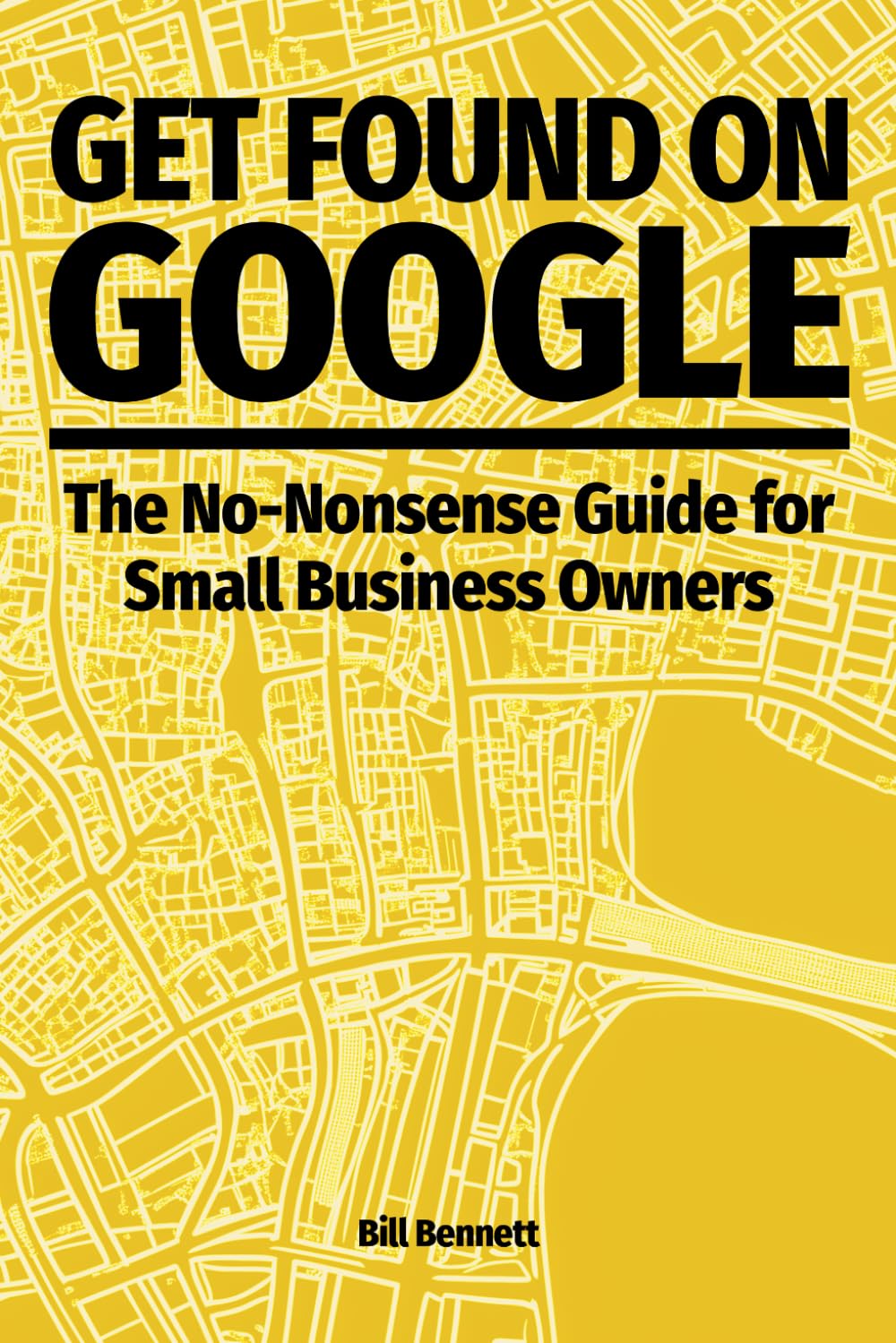 Get Found on Google: The No-Nonsense Guide for Small Business Owners