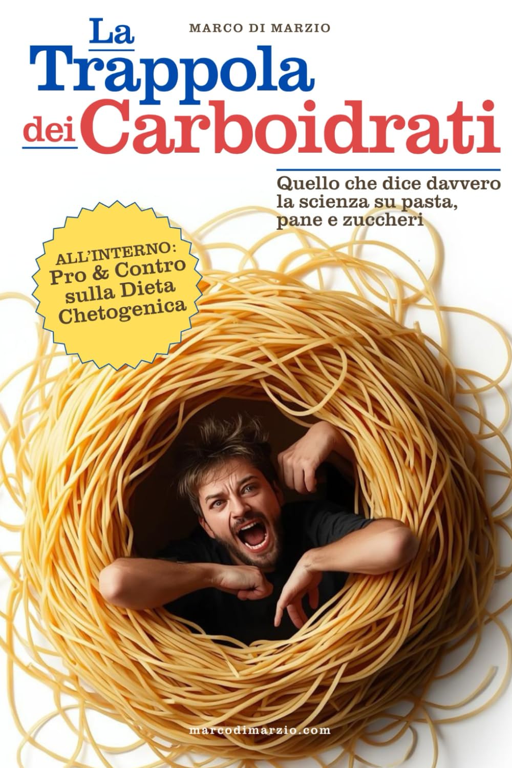 La Trappola dei Carboidrati: Quello che dice davvero la scienza su pasta, pane e zuccheri. All'interno: pro & contro sulla Dieta Chetogenica