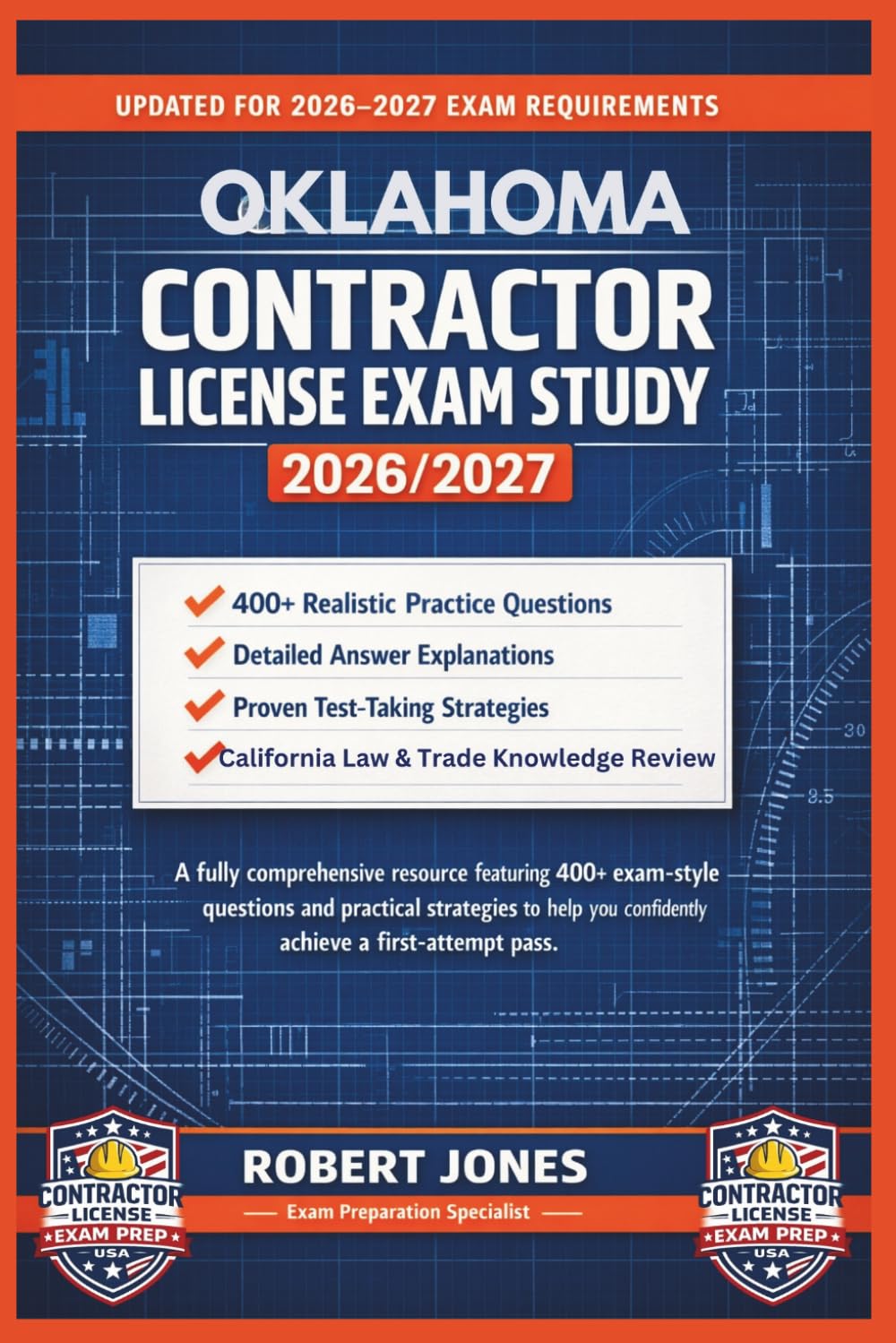 OKLAHOMA CONTRACTOR LICENSE EXAM STUDY 2026/2027: A fully comprehensive resource featuring 400+ exam-style questions and practical strategies to help you confidently achieve a first-attempt pass.