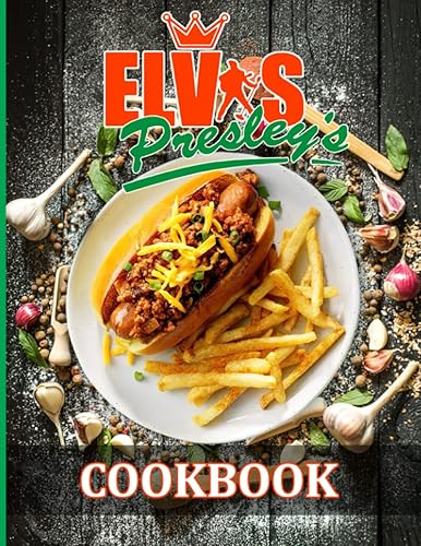 Elvis Presley Cookbook Healthy Recipes To Enjoy Favorite Foods Elvis Presley Every Kitchen