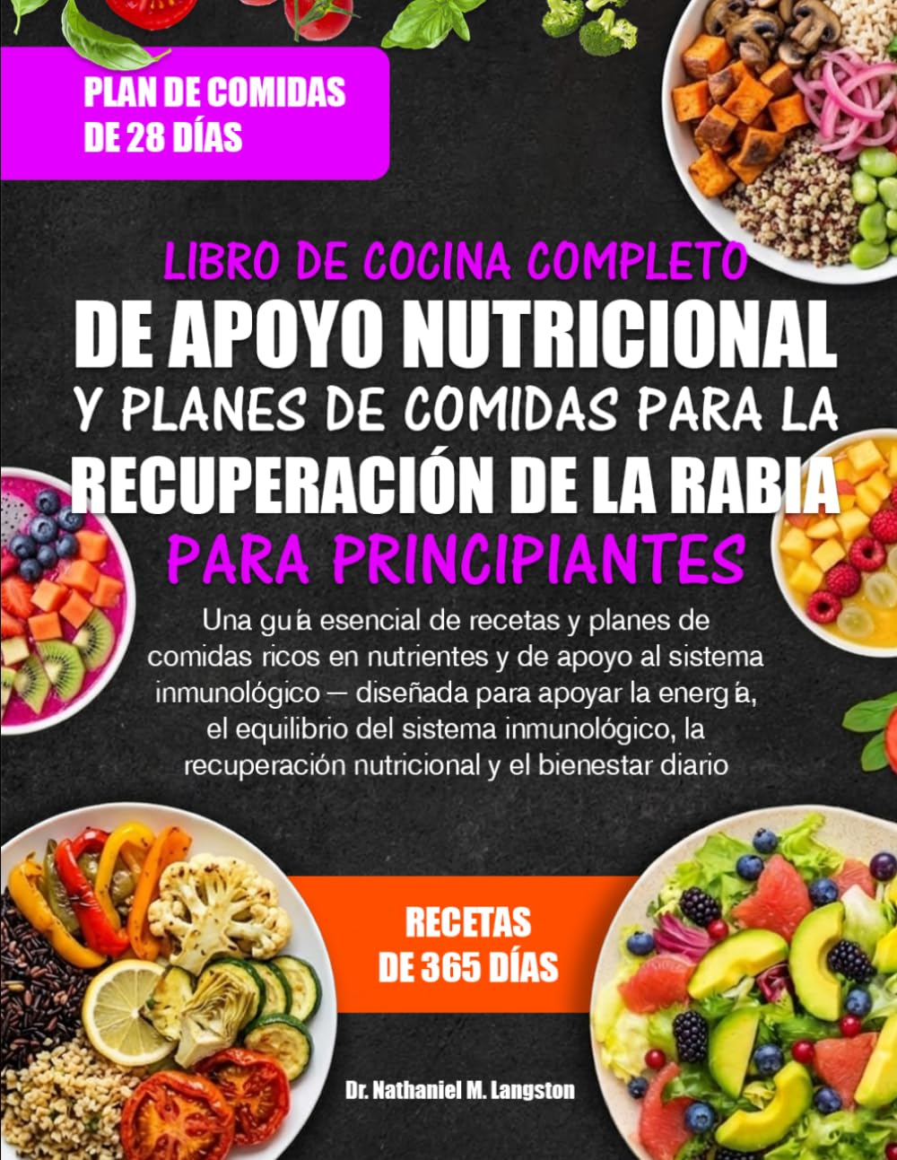 LIBRO DE COCINA COMPLETO DE APOYO NUTRICIONAL Y PLANES DE COMIDAS PARA LA RECUPERACIÓN DE LA RABIA PARA PRINCIPIANTES: Una guía esencial de recetas y ... inmunológico — diseñada para apoyar la en...