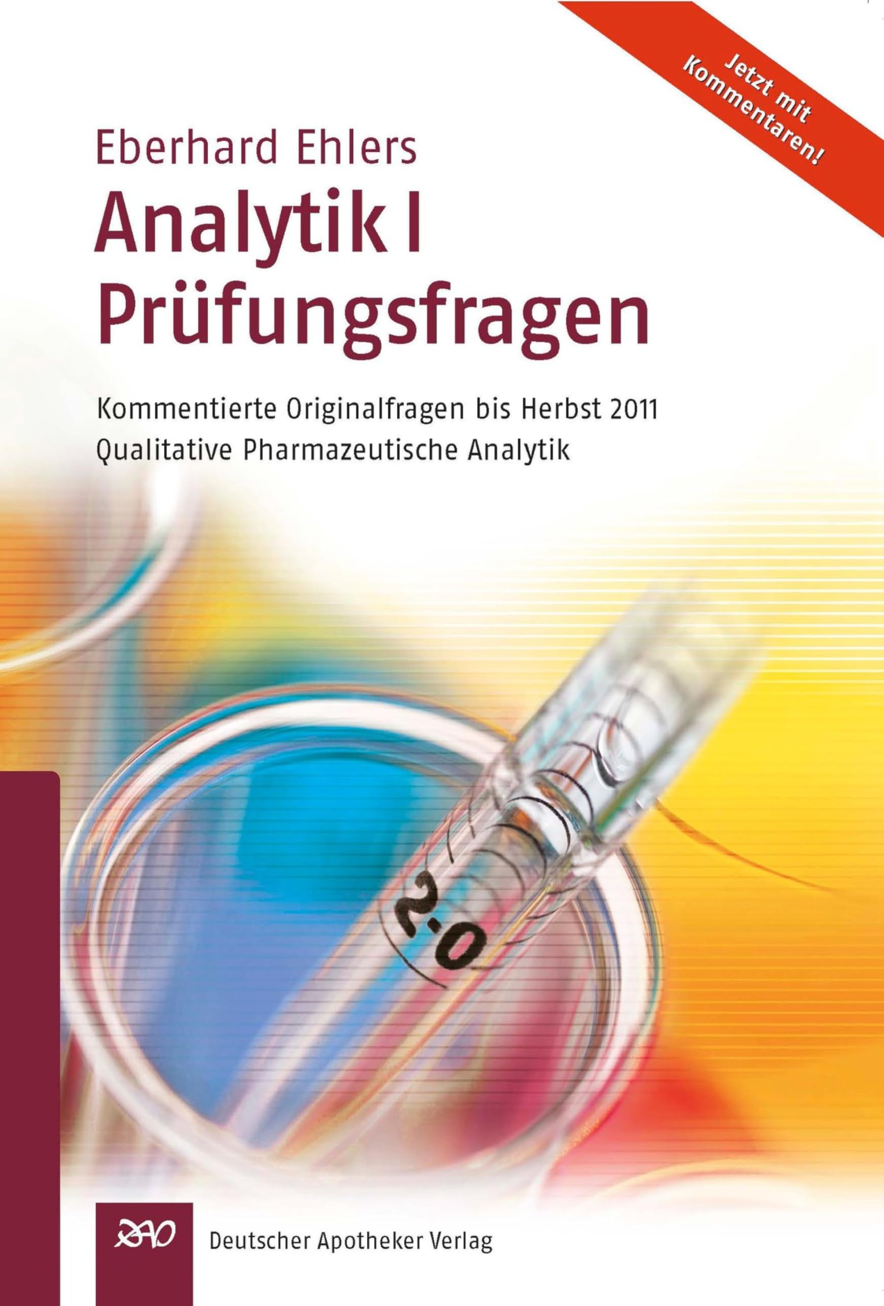Ehlers, Analytik I - Prüfungsfragen: Kommentierte Originalfragen bis Herbst 2011 Qualitative Pharmazeutische Analytik