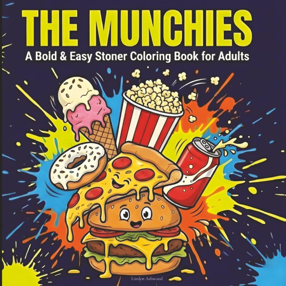 The Munchies: A Bold & Easy Stoner Coloring Book for Adults. Cute Food, Trippy Designs, and Simple Snack Art for Anxiety Relief
