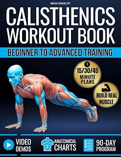 Calisthenics Workout Book: Beginner to Advanced 90-Day Home Program | Plateau-Proof Muscle Building with Videos & Illustrations