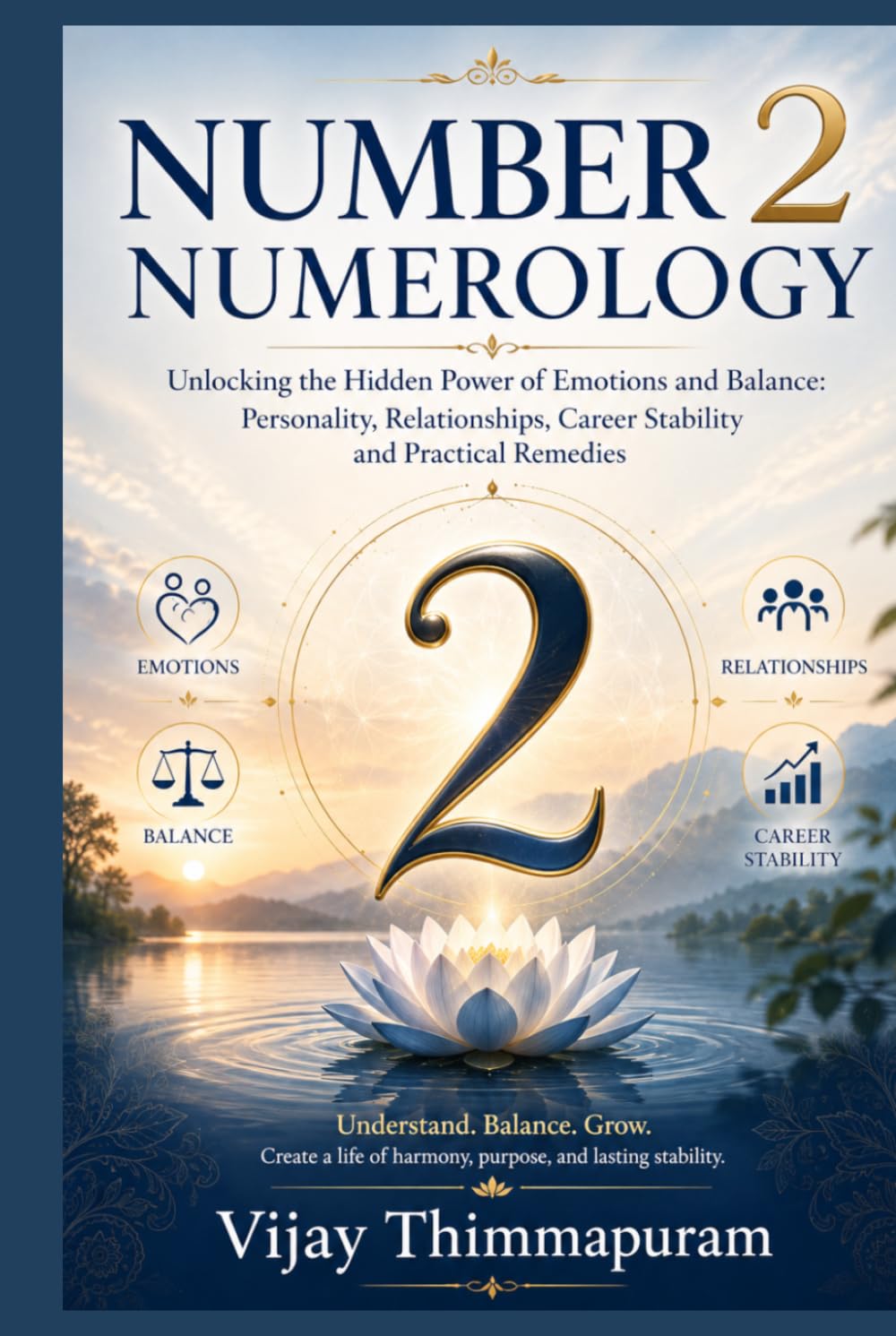 NUMBER 2 NUMEROLOGY: Unlocking the Hidden Power of Emotions and Balance: Personality, Relationships, Career Stability and Practical Remedies (The Hidden Power of Numbers Series)
