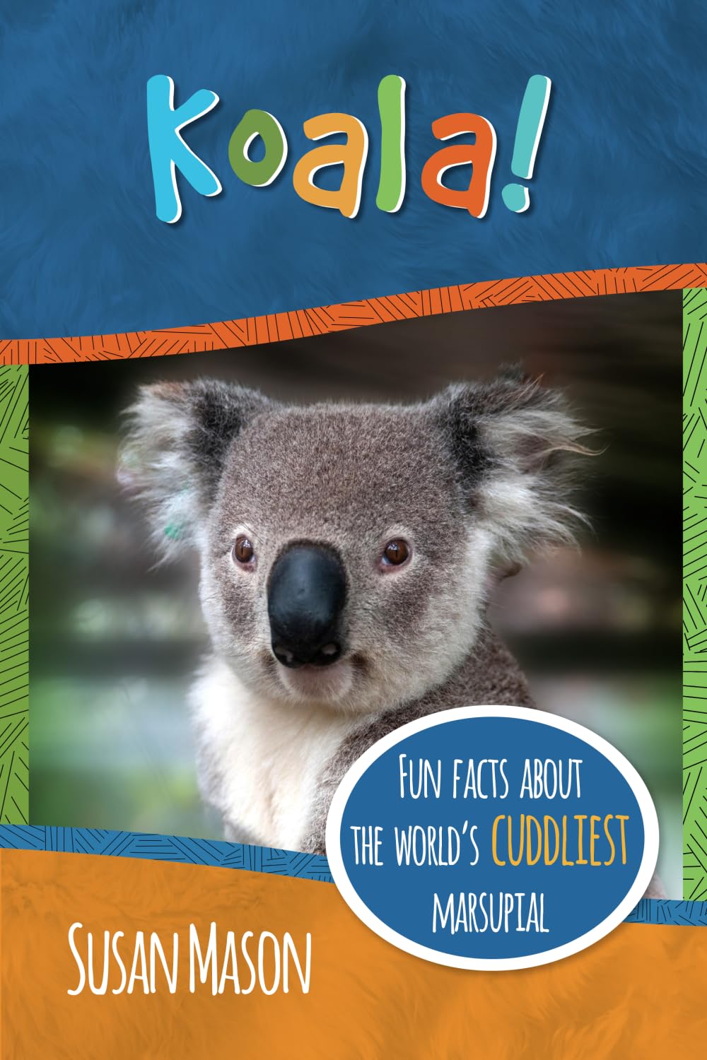 Koala!: Fun Facts About the World's Cuddliest Marsupial (Funny Fauna)