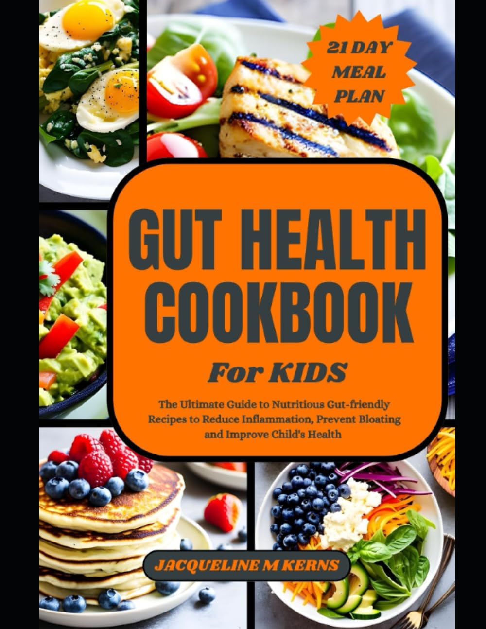 GUT HEALTH COOKBOOK FOR KIDS: The Ultimate Guide to Nutritious Gut-friendly Recipes to Improve your Child's Health