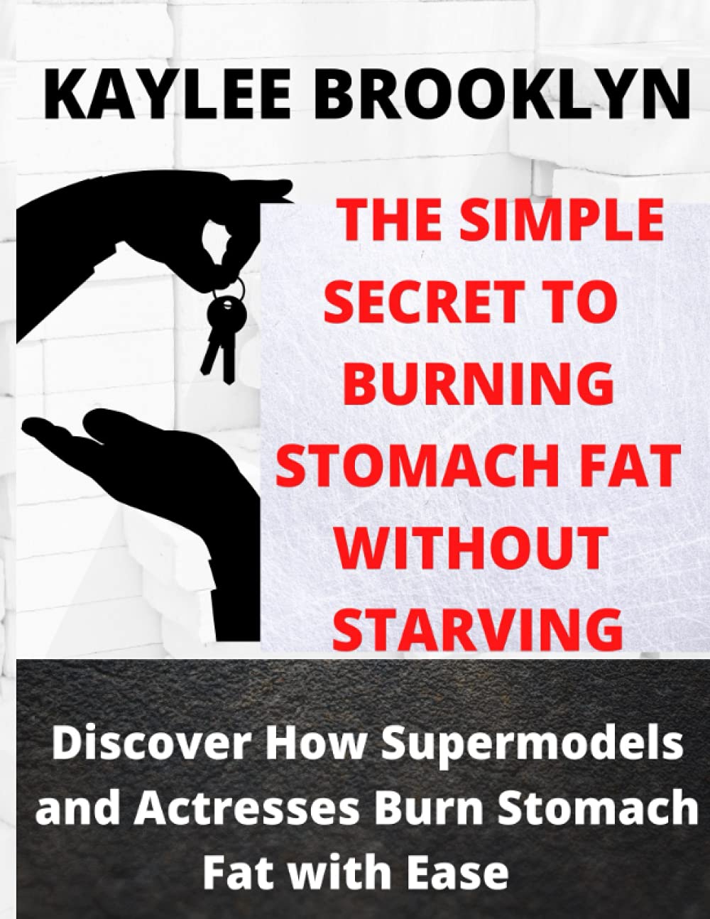 THE SIMPLE SECRET TO BURNING STOMACH FAT WITHOUT STARVING: Discover How Supermodels and Actresses Burn Stomach Fat With Ease. No More Embarrassment, Get The Flat Stomach You've Always Desired.