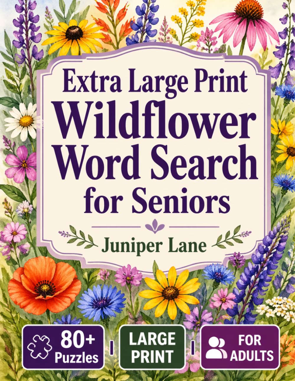 Extra Large Print Wildflower Word Search for Seniors: 80 Easy-to-Read 8.5x11 Floral Themed Word Search Puzzles for Adults & Seniors Featuring Botanical Species Native Blooms and Meadow Flora