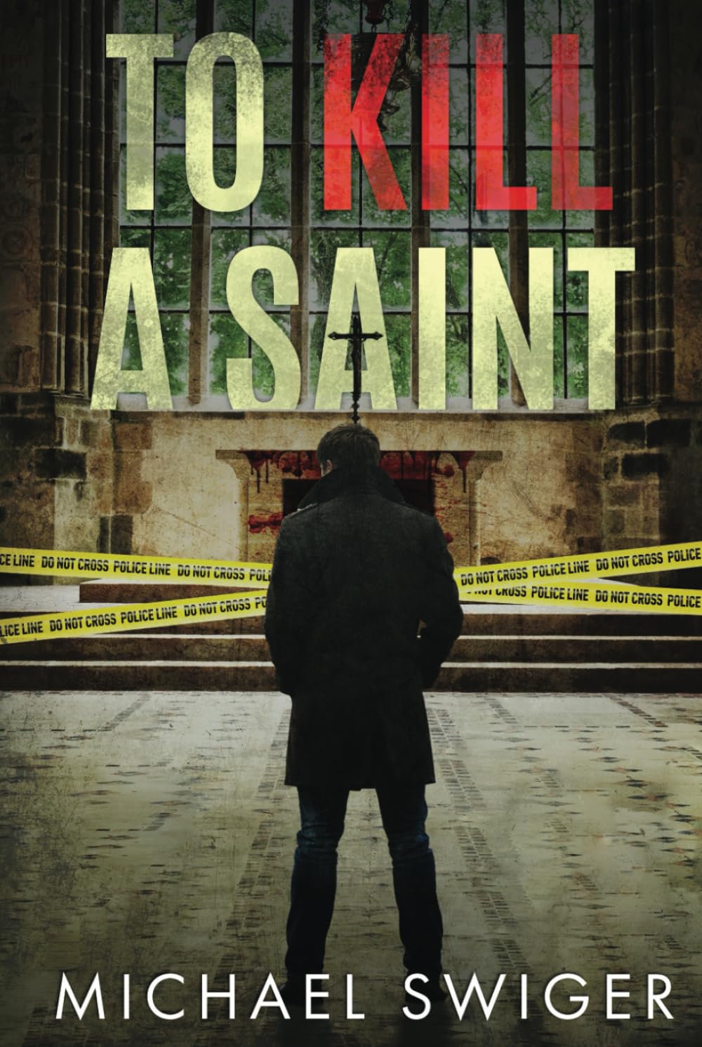 To Kill A Saint: A Legal Suspense Thriller