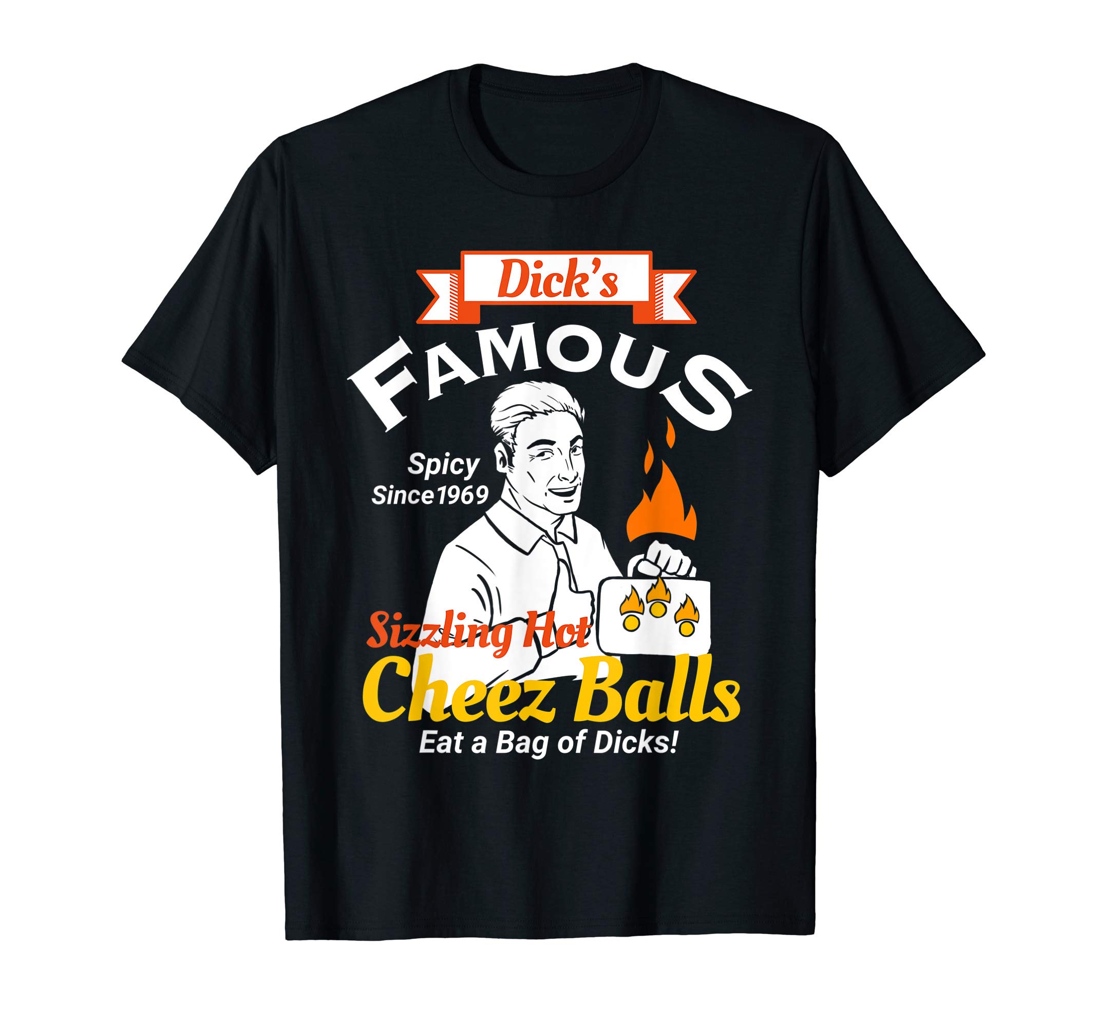 Dicks Famous Hot Cheez Balls Eat a Bag of Dicks Adult Humor T-Shirt