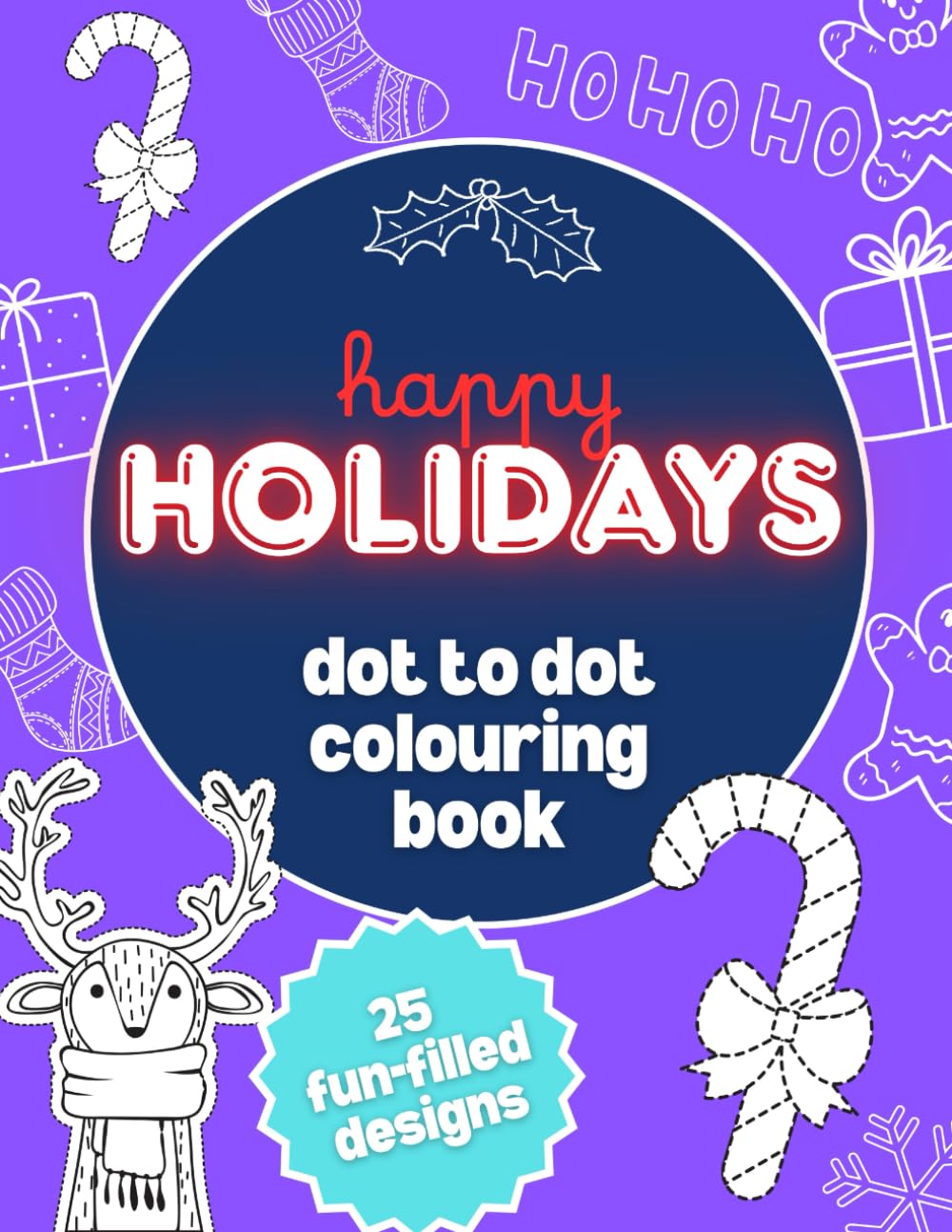 Happy Holidays Dot to Dot Activity Book | Children's Christmas Colouring Book: 8.5 x 11 inches (Christmas Colouring and Activity Books)