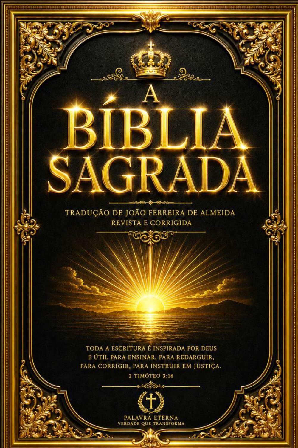 Bíblia Sagrada em Português: Edição Integral e Autêntica do Antigo e Novo Testamento – As Santas Escrituras Completas com a Lei, os Profetas, os ... a História Sagrada e a Plenitude da Fé Cristã