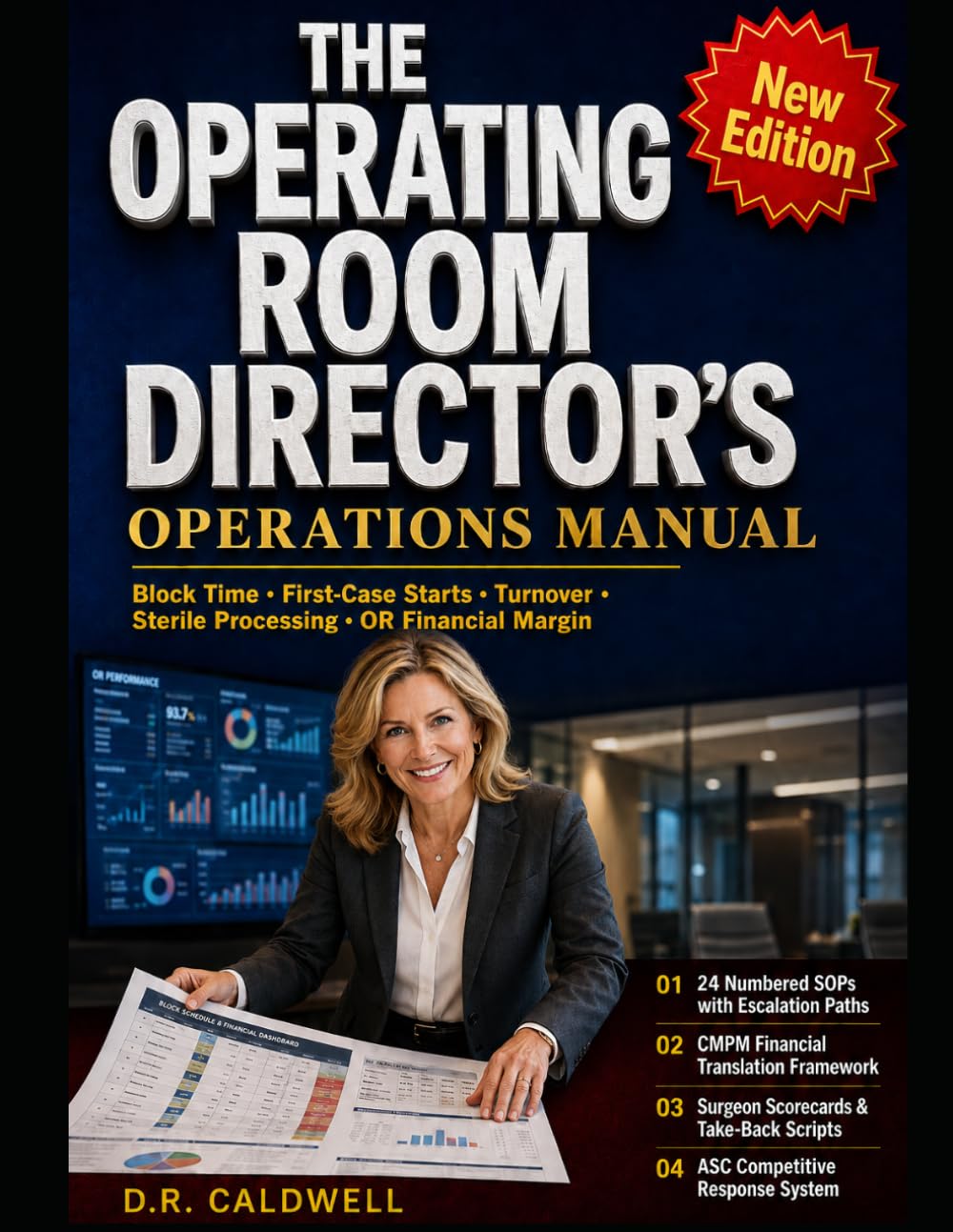 THE OPERATING ROOM DIRECTOR'S OPERATIONS MANUAL: BLOCK TIME, FIRST-CASE STARTS, TURNOVER, SCIP COMPLIANCE, STERILE PROCESSING COORDINATION, AND RUNNING AN OR THAT HOLDS MARGIN