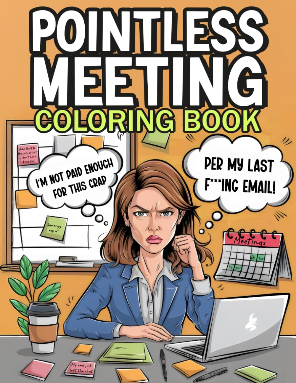 Pointless Meeting Coloring Book: Sarcastic and Funny Coloring Pages for the Overworked and Under-caffeinated - Relieve Work Stress with Hilarious ... Fun For Adults, Gag Gifts For CoWorkers