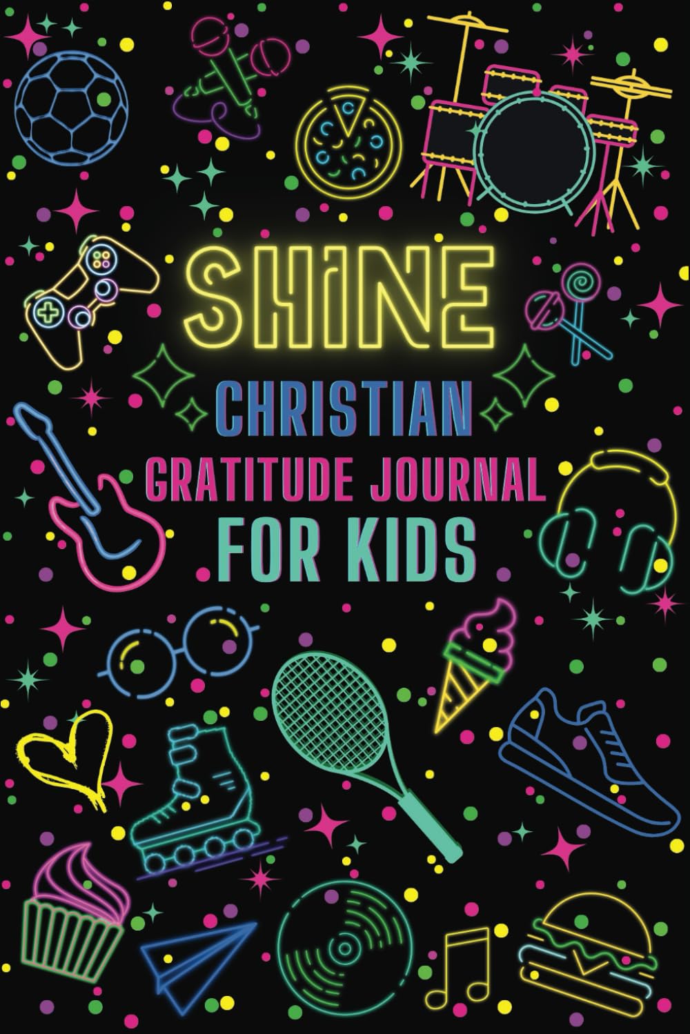 Shine Christian Gratitude Journal for Kids with Bible Verses: 90 Daily Prompts, Coloring Pages & Activities | Fun and Quick Daily Practices of Thankfulness