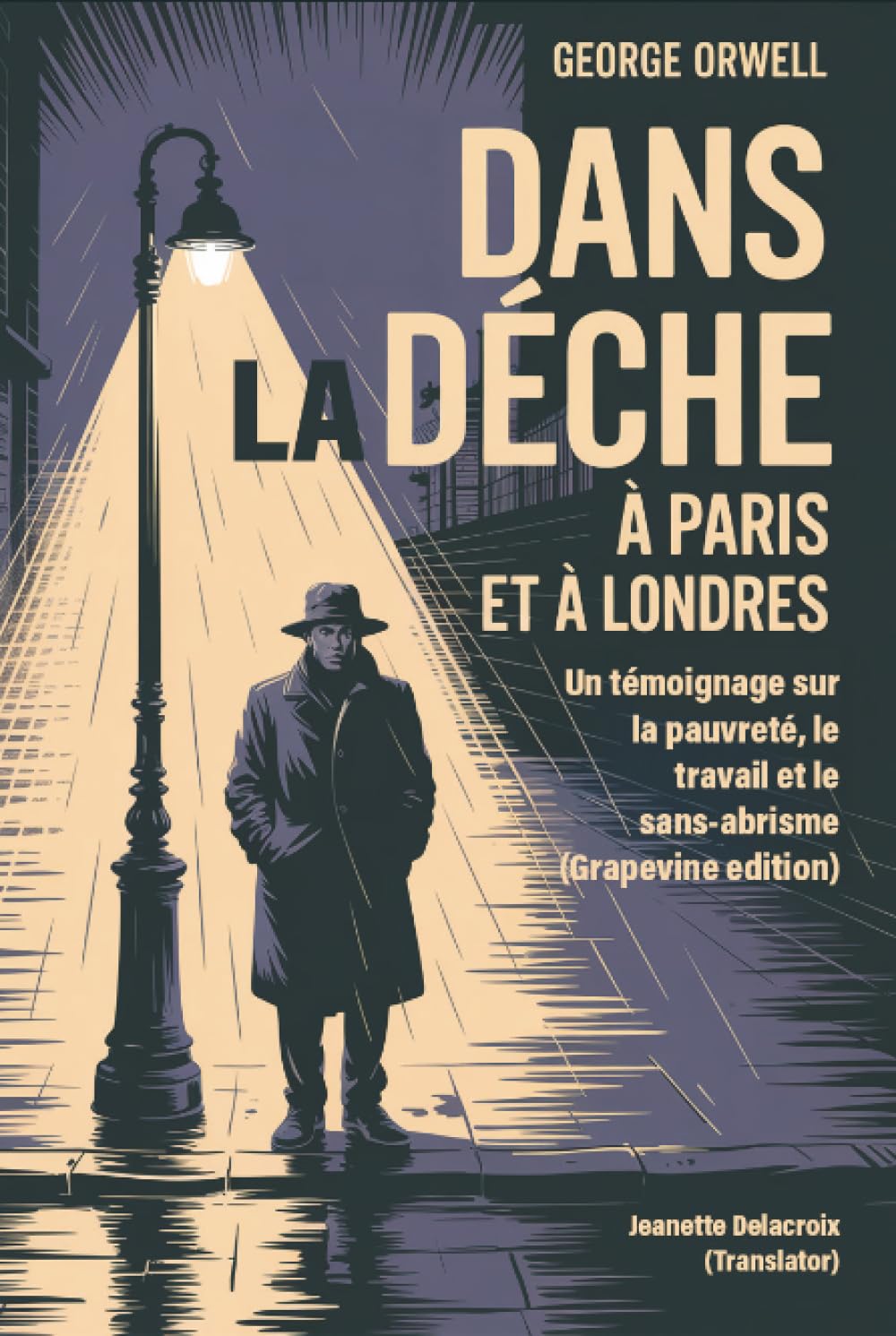 Dans la dèche à Paris et à Londres: Un témoignage sur la pauvreté, le travail et le sans-abrisme (Grapevine edition)