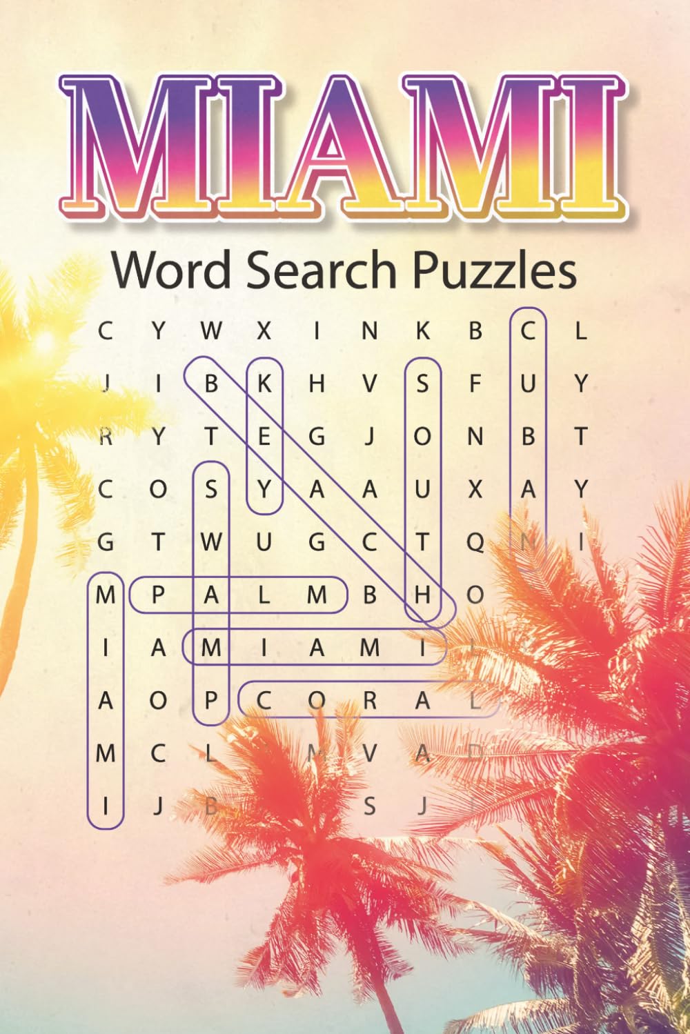 Miami Word Search Puzzle Book: Explore Miami’s Neighborhoods, History, Sports, Culture, Cuisine & Coastal Wonders—One Puzzle at a Time