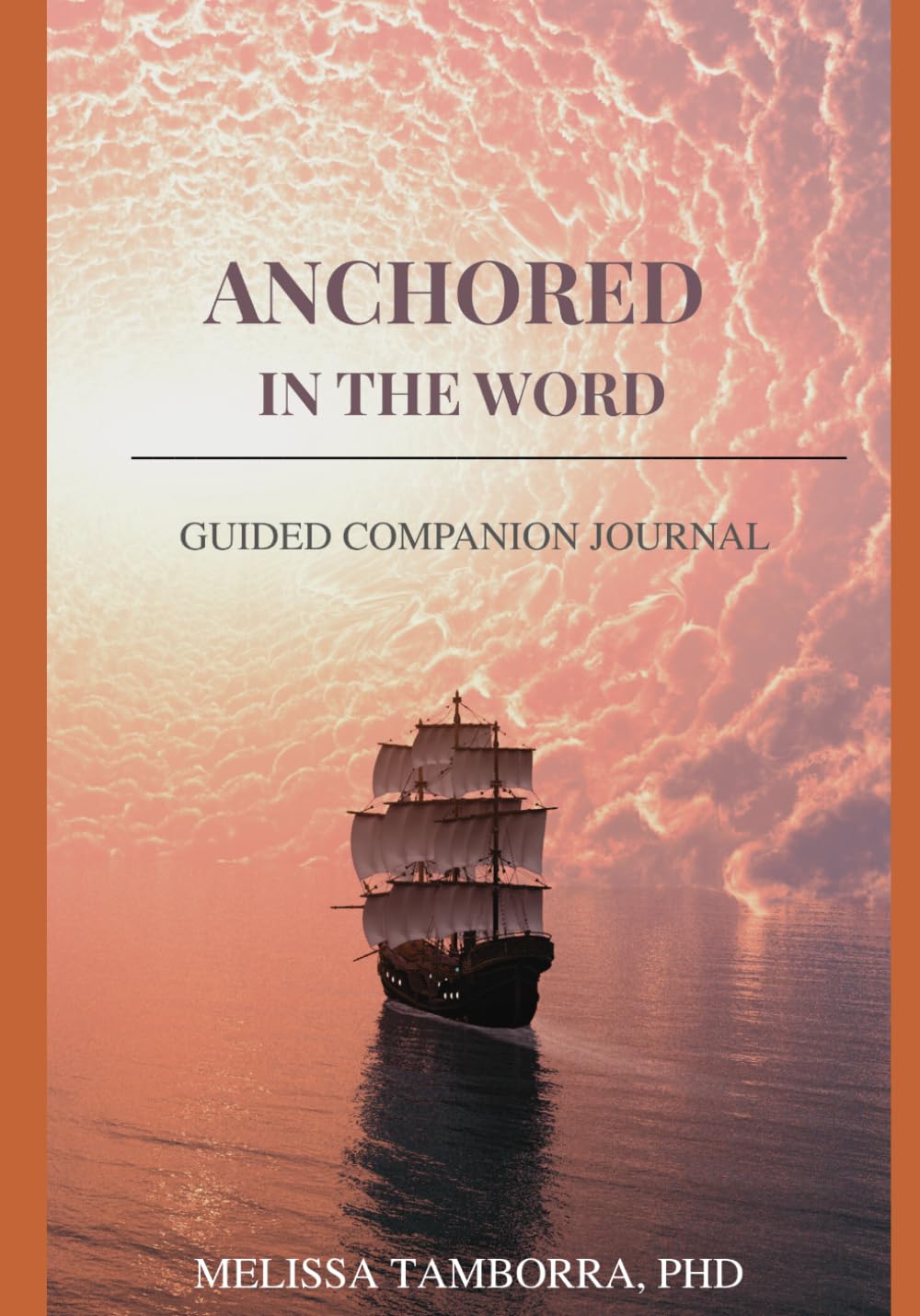 Anchored in the Word: Guided Companion Journal