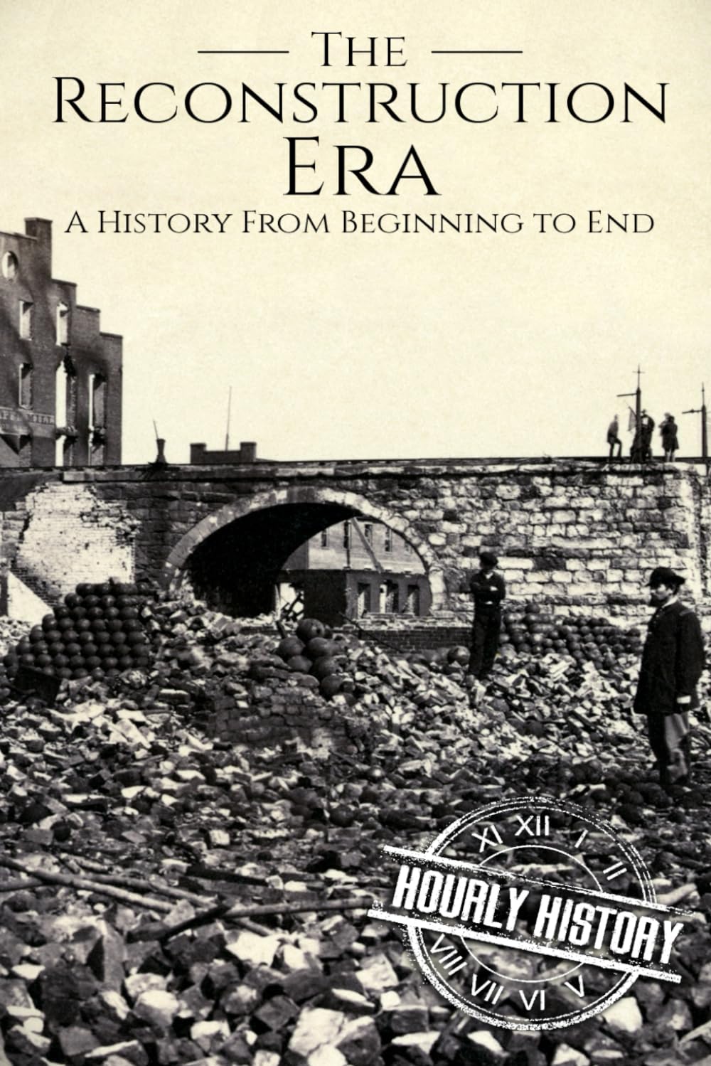 Reconstruction Era: A History from Beginning to End (American Civil War)