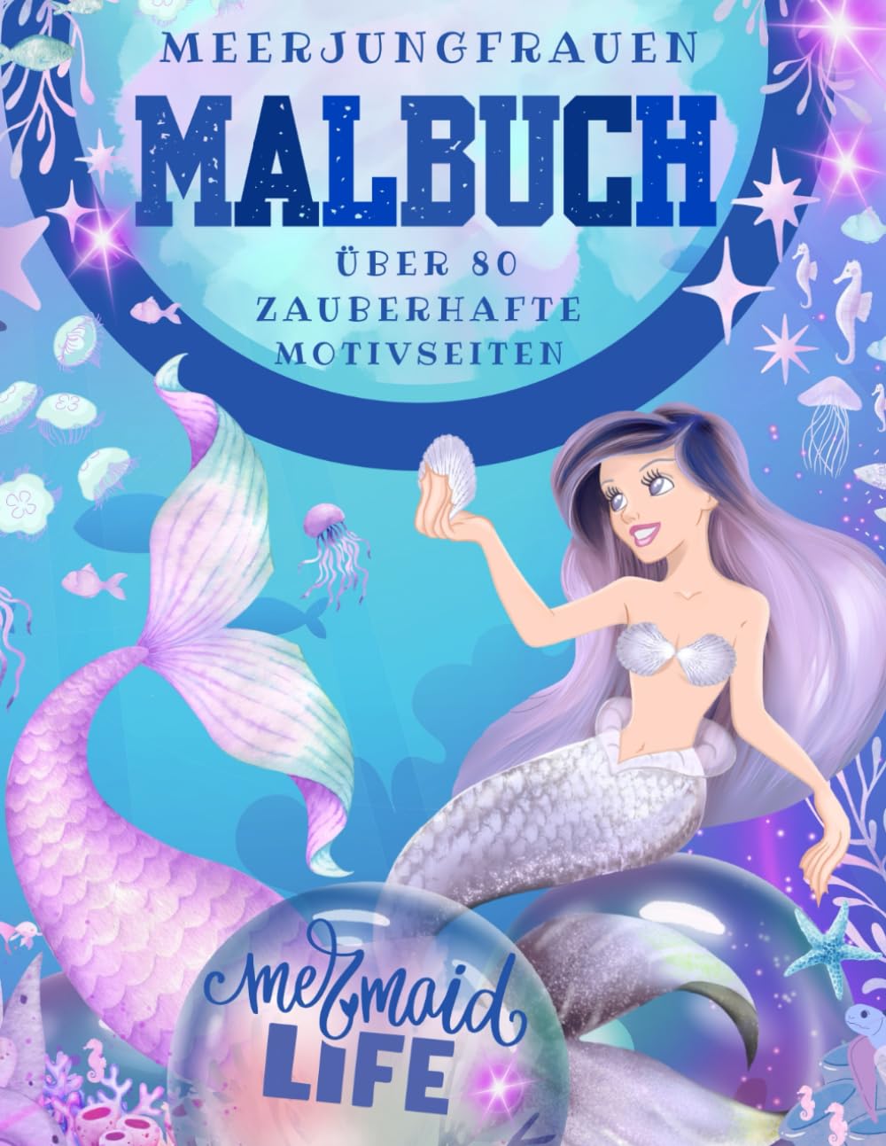 MALBUCH zauberhafte Meerjungfrauen: Kreative Entspannung für alle, die in die wundervolle Welt der Meerjungfrauen abtauchen wollen: Über 80 ... zauberhafte Malbücher für Groß und Klein)