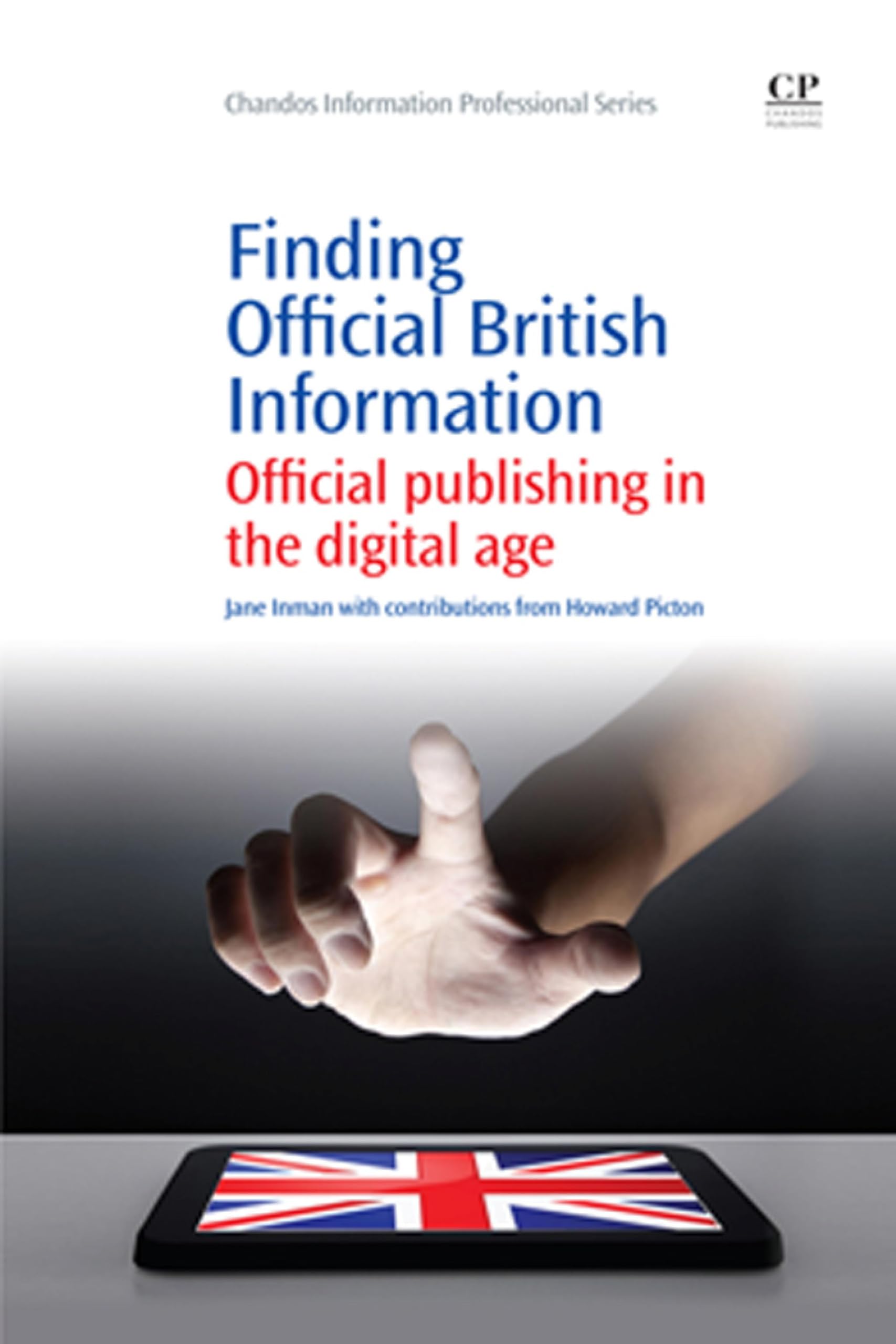 Finding official British Information: Official Publishing in the Digital Age (Chandos Information Professional Series)