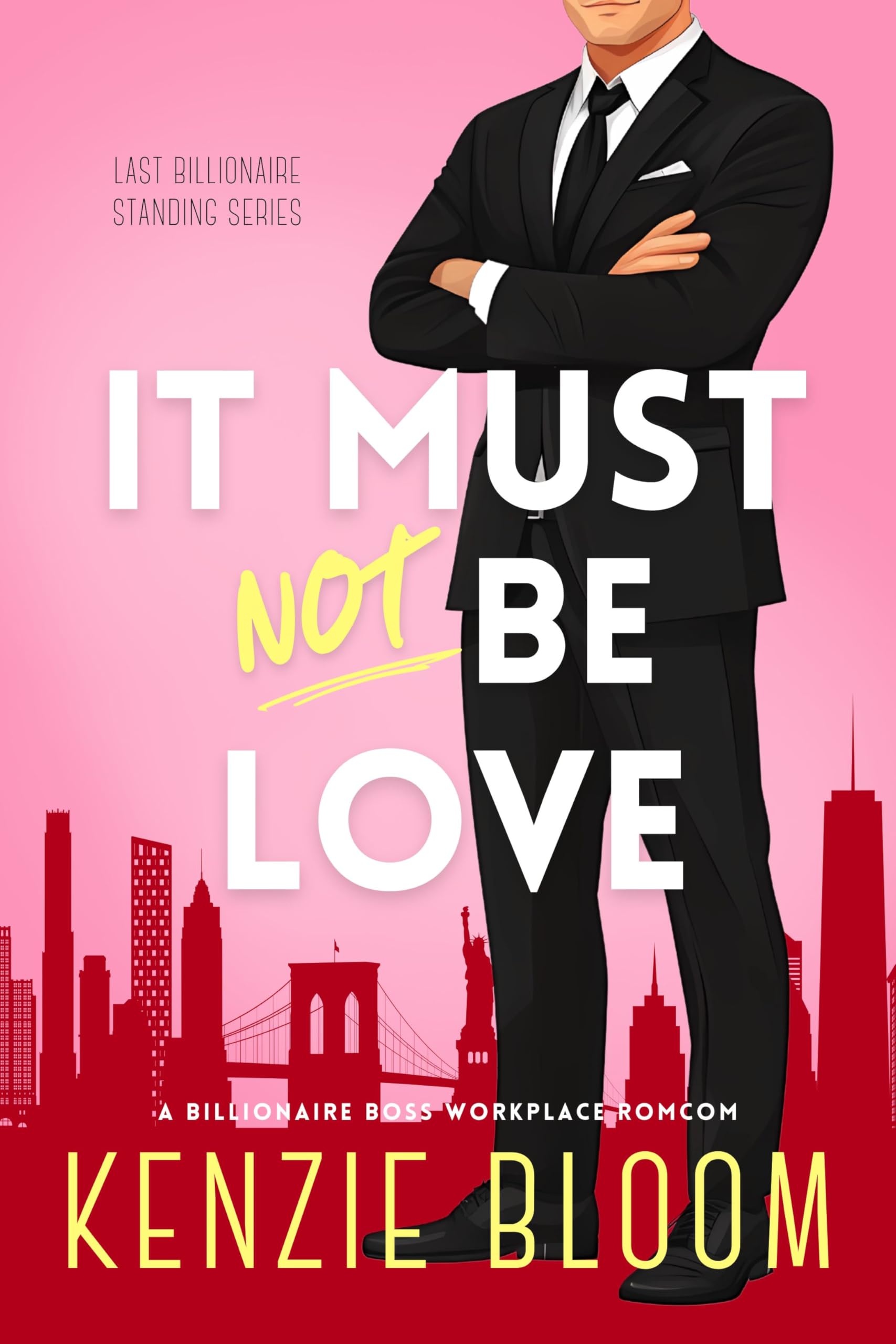 It Must Not Be Love: A Billionaire Boss Workplace Romantic Comedy Novella (Last Billionaire Standing)