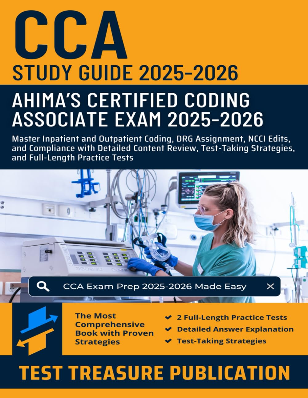Certified Coding Associate (CCA) Exam Study Guide 2025-2026: Master Inpatient and Outpatient Coding, DRG Assignment, NCCI Edits, and Compliance with ... Review, and Full-Length Practice Tests