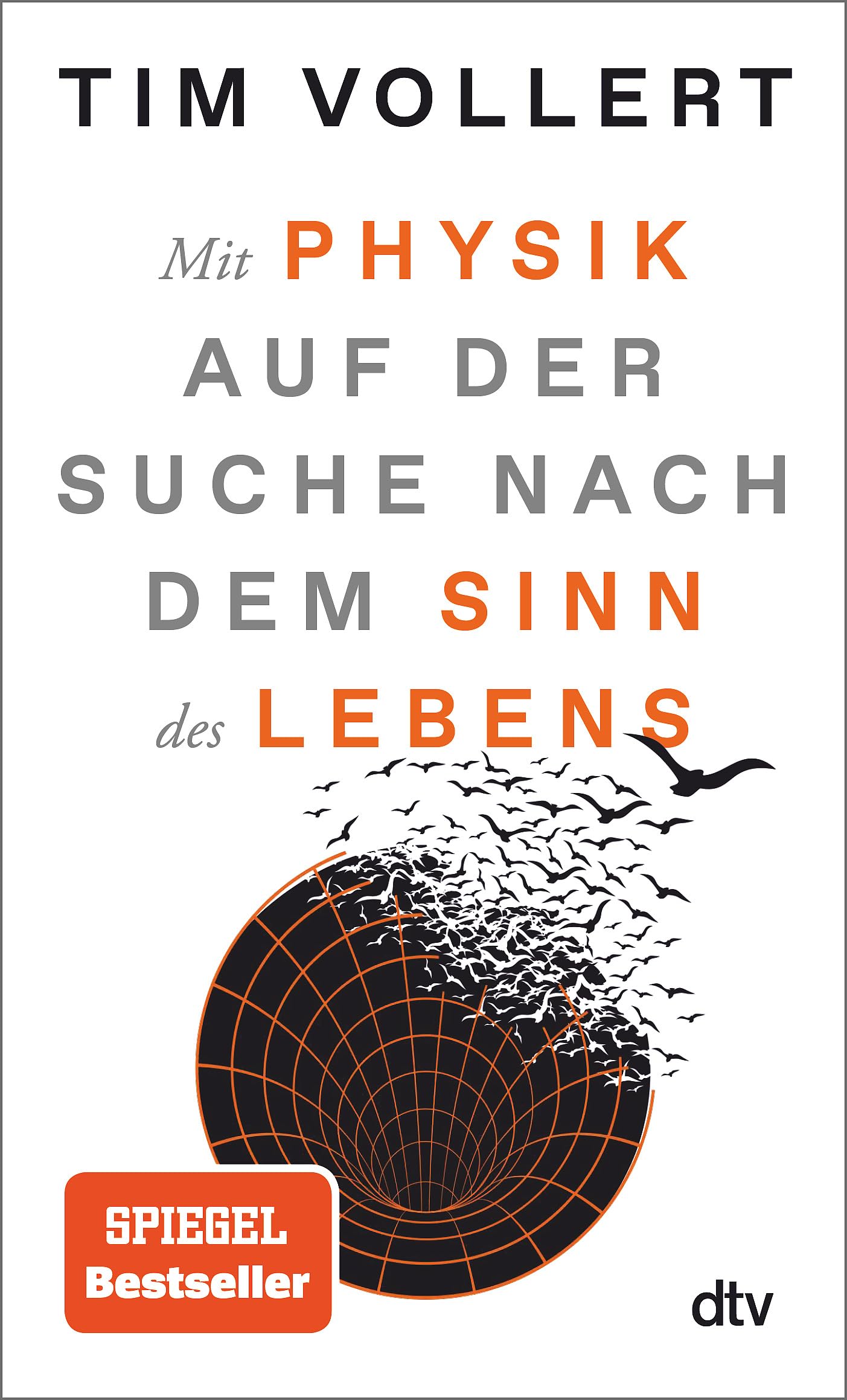 Mit Physik auf der Suche nach dem Sinn des Lebens: Der Spiegel-Bestseller von Tim Vollert