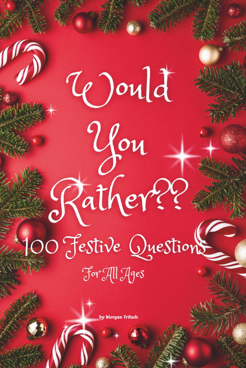 Would You Rather?? Holiday Edition: 100 Festive Questions That Spark Laughter & Conversation