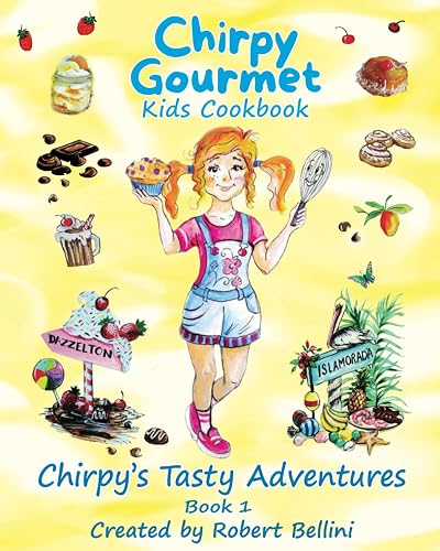 Chirpy Gourmet Chirpy's Tasty Adventures Kids Cookbook