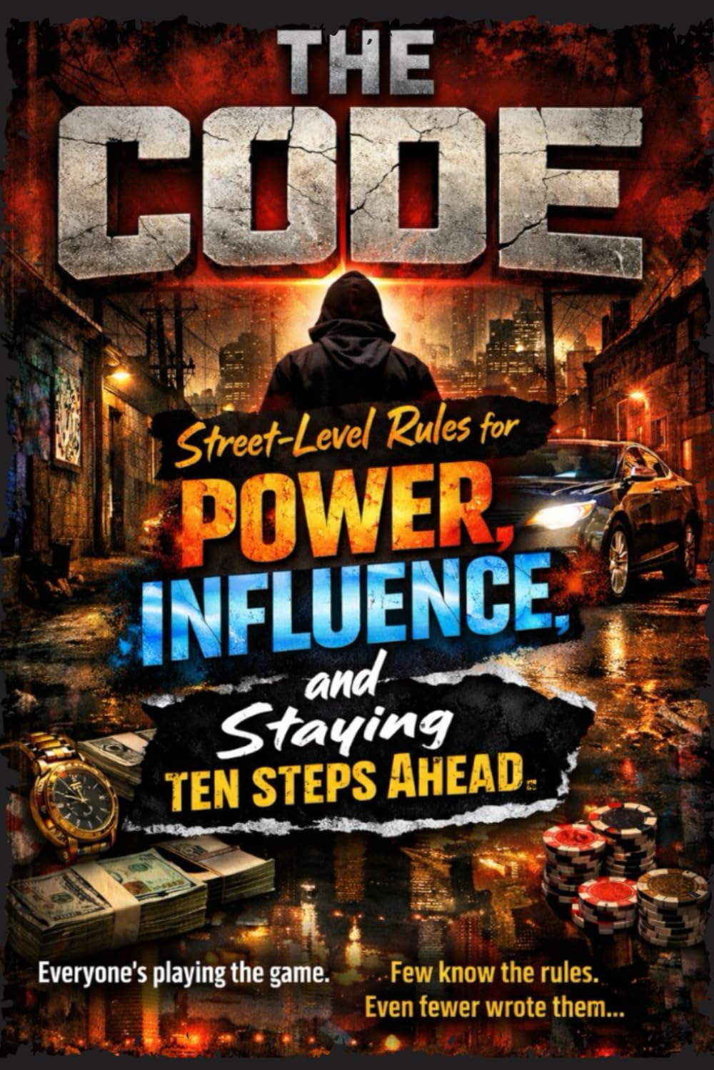 THE CODE: Street-Level Rules for Power, Influence, and Staying Ten Steps Ahead      Paperback – March 6, 2026