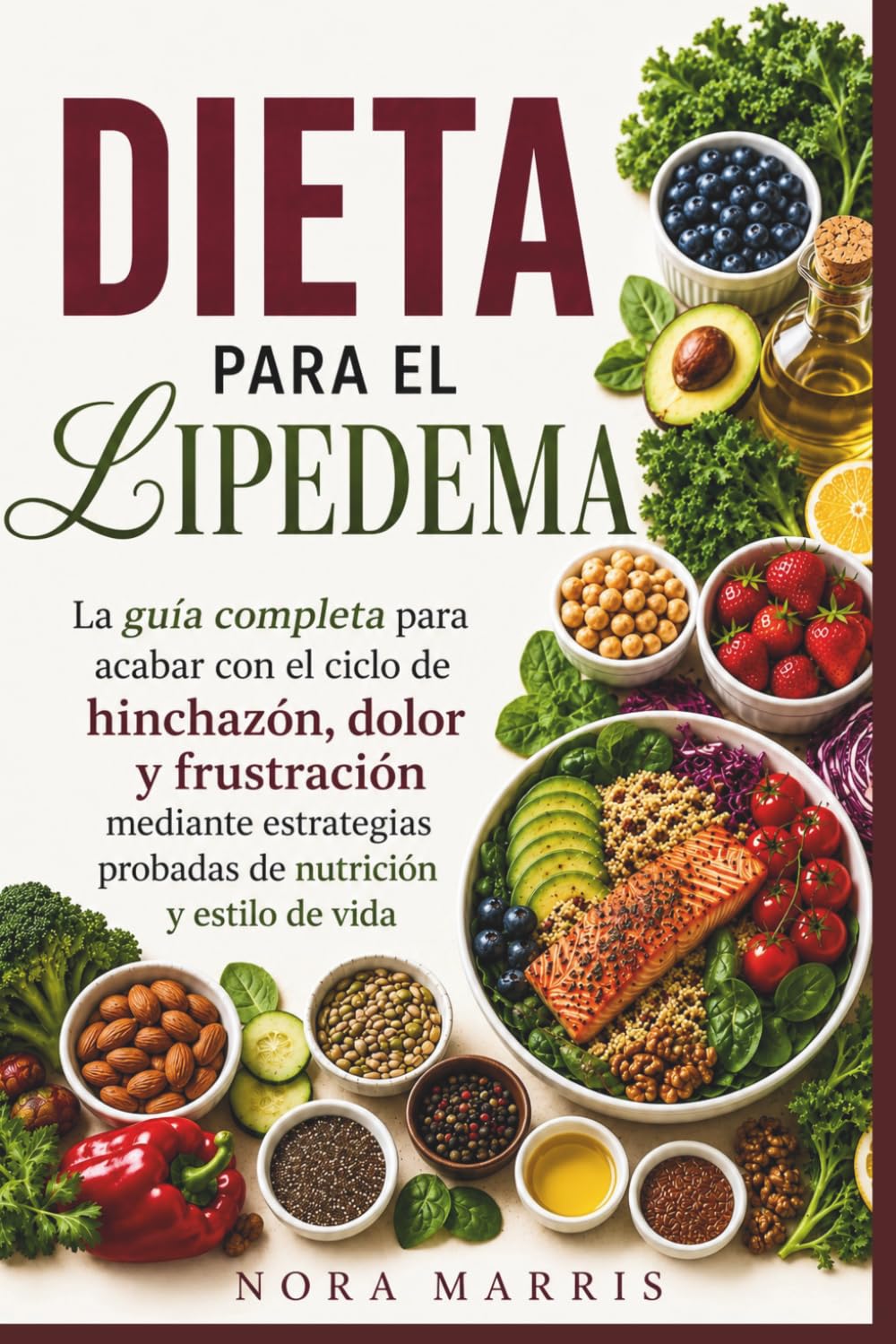 Dieta para el lipedema: La guía completa para acabar con el ciclo de hinchazón, dolor y frustración mediante estrategias probadas de nutrición y estilo de vida