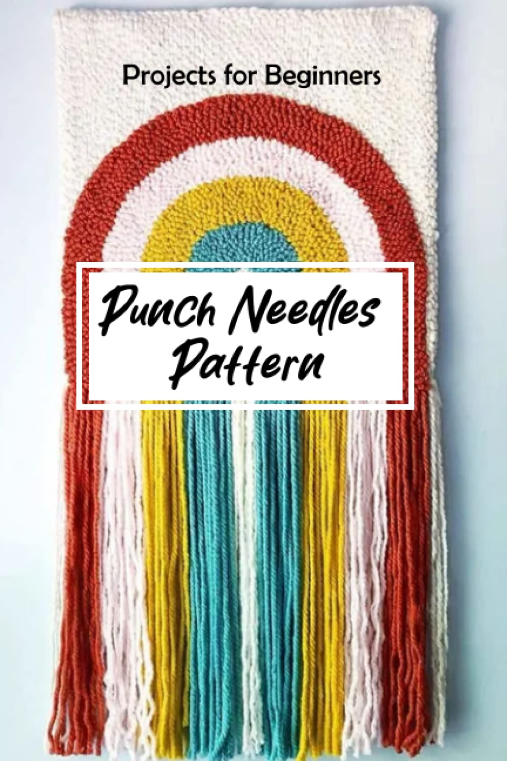 Punch Needles Pattern: Projects for Beginners: Punch Needles for Beginners