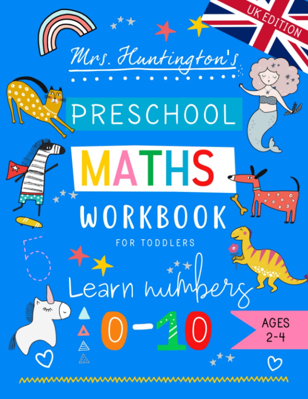 Preschool Maths Workbook for Toddlers Learn Numbers 0-10: British Edition: Counting, Number Tracing, Math Puzzles & Activities, Addition & Subtraction ... (Fun Educational Workbooks for Preschoolers)