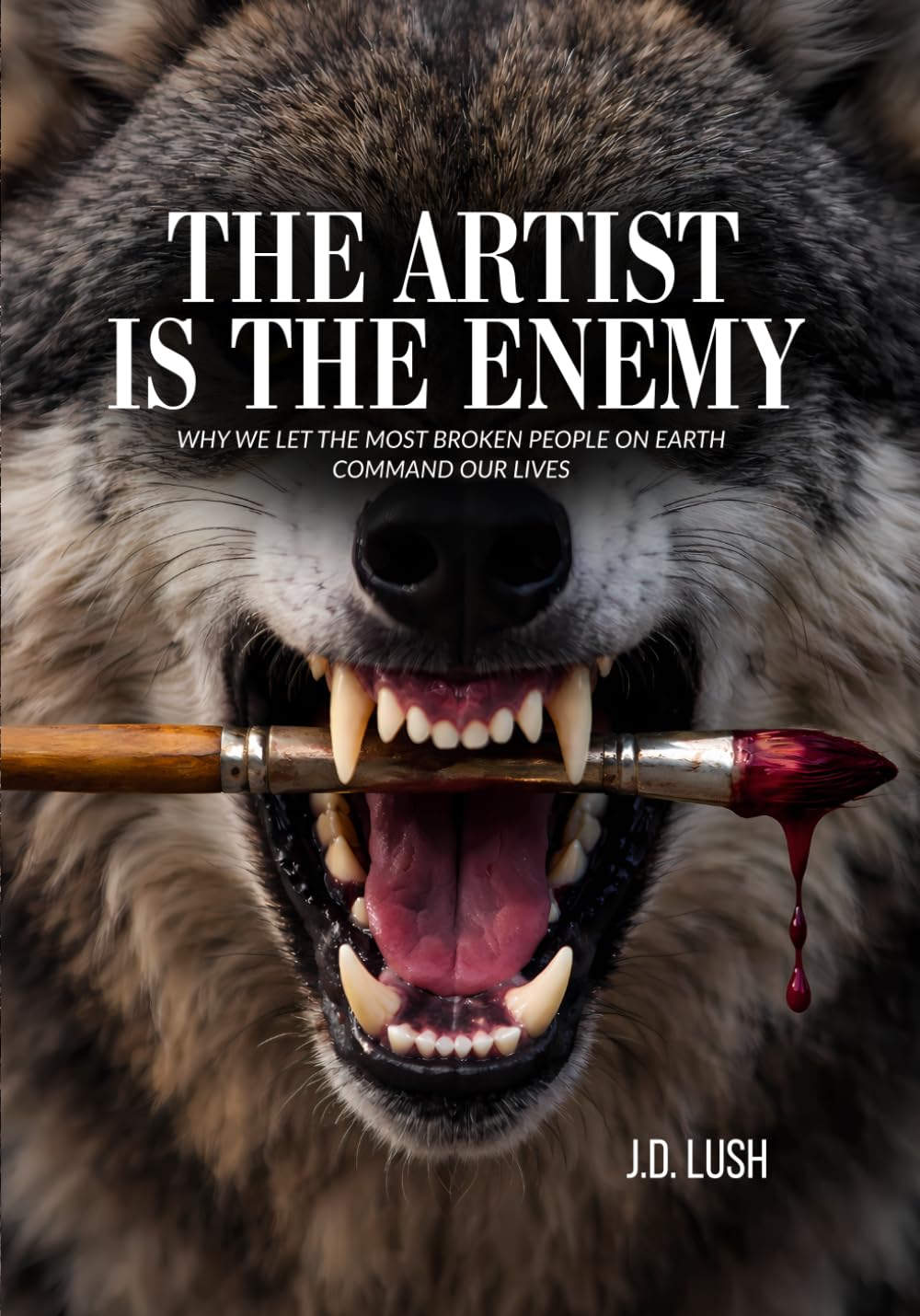 THE ARTIST IS THE ENEMY: Why We Let The Most Broken People On Earth Command Our Lives