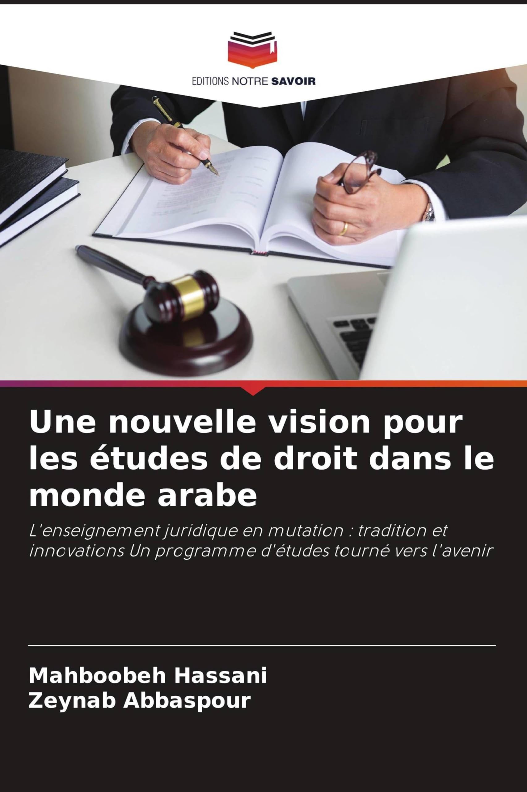 Une nouvelle vision pour les études de droit dans le monde arabe: L'enseignement juridique en mutation : tradition et innovations Un programme d'études tourné vers l'avenir