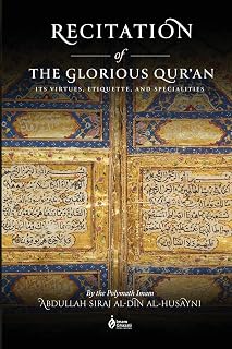 Recitation of the Glorious Qur'an: Its Virtues, Etiquettes, and Specialties