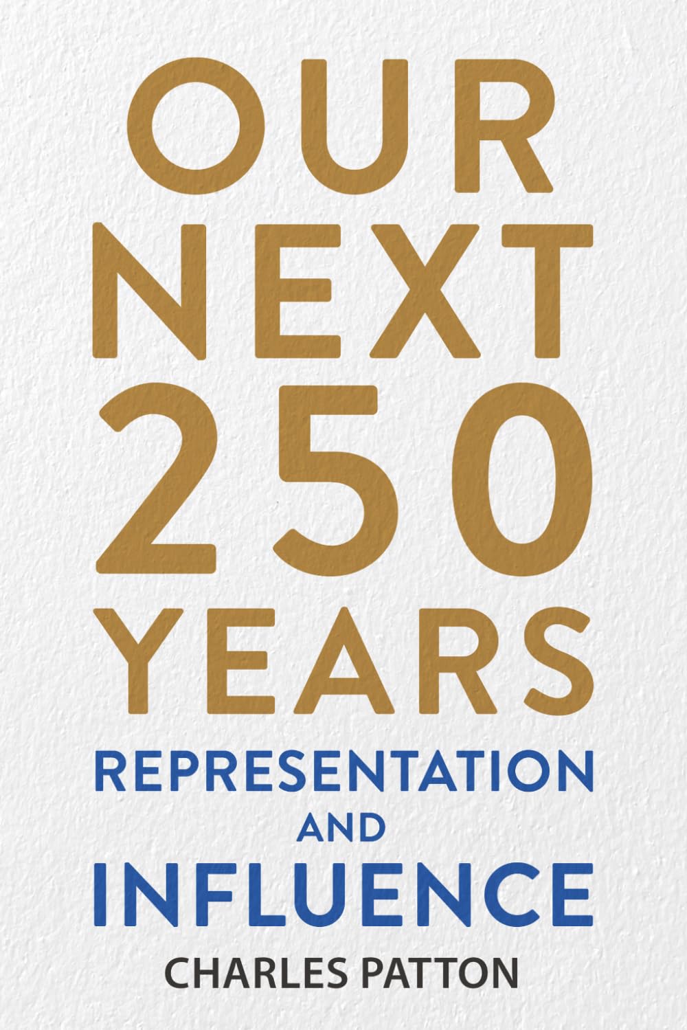 Our Next 250 Years: Representation and Influence