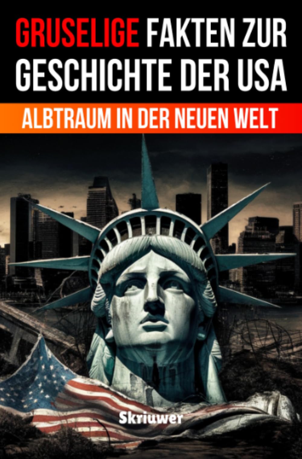 Gruselige Fakten zur Geschichte der USA: Albtraum in der Neuen Welt (Taschenbuch Edition): Albtraum in der Neuen Welt (Revised Edition)