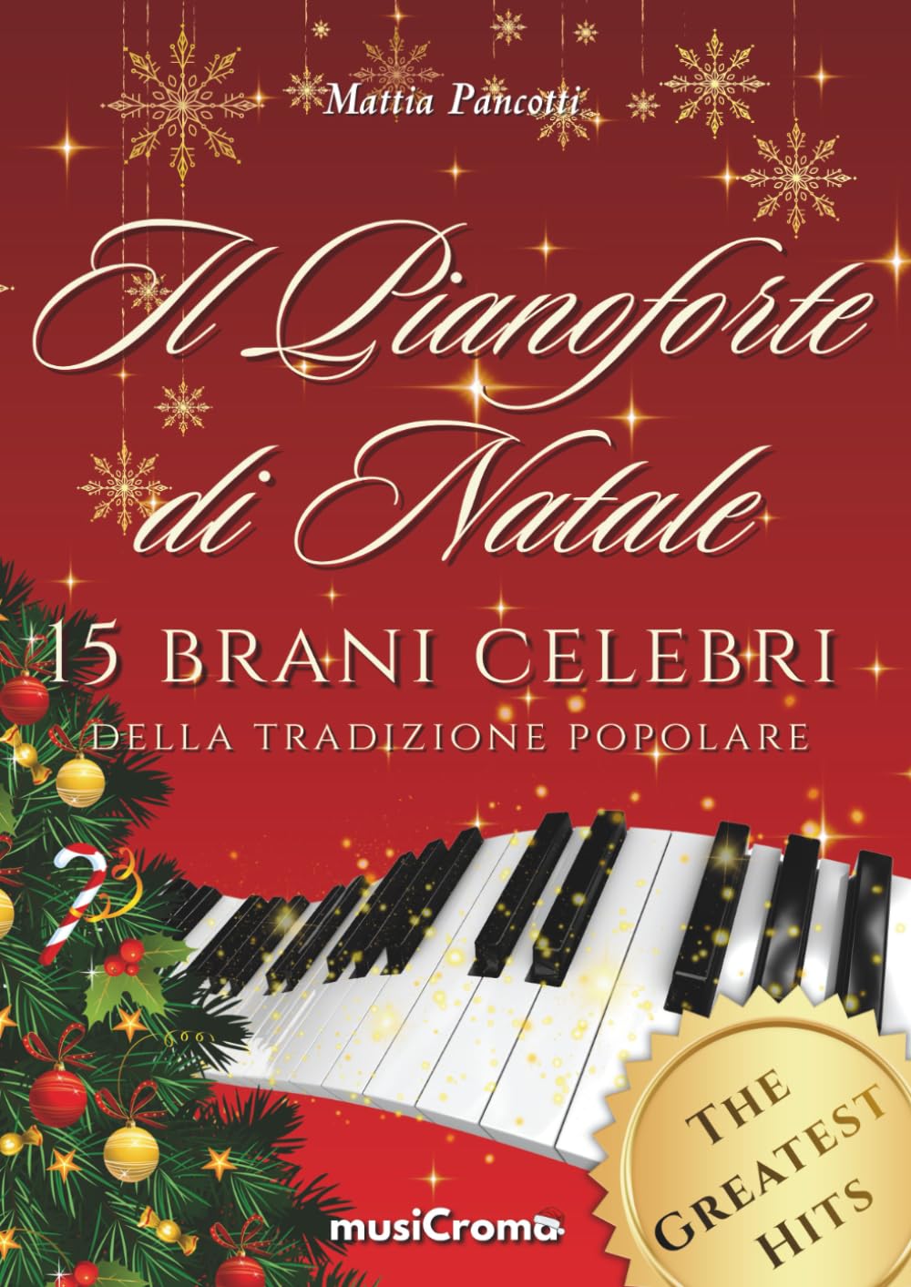 "Il pianoforte di Natale", spartiti natalizi a colori, the greatest hits!: La miglior selezione dei brani più celebri della tradizione musicale ... popolari, inni sacri e canti religiosi!