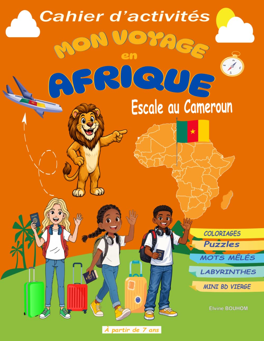 MON VOYAGE EN AFRIQUE : Escale au Cameroun: Plus qu’un livre d’activités, Mon voyage en Afrique est une aventure à partager entre parents et enfants. ... à travers le jeu et la créativité. Dès 7 ans