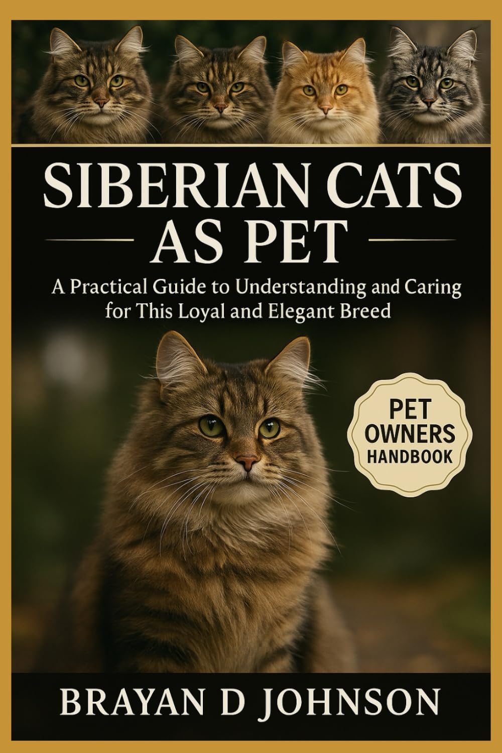 SIBERIAN CATS AS PET: A Practical Guide to Understanding and Caring for This Loyal and Elegant Breed